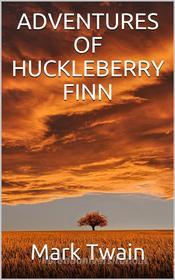 Ebook Adventures of Huckleberry Finn di Mark twain edito da P