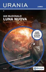 Ebook Luna nuova (Urania Jumbo) di Mcdonald Ian edito da Mondadori