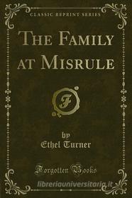 Ebook The Family at Misrule di Ethel Turner edito da Forgotten Books
