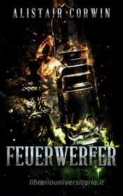 Ebook Feuerwerfer di Alistair Corwin edito da Books on Demand