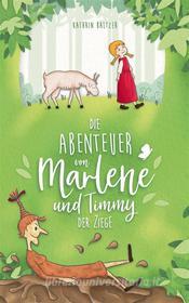 Ebook Die Abenteuer von Marlene und Timmy der Ziege di Kathrin Baltzer edito da Books on Demand