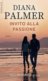 Ebook Invito alla passione di Diana Palmer edito da HarperCollins