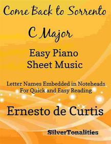 Ebook Come Back to Sorrento Easy Piano Sheet Music in C Major di Silvertonalities edito da SilverTonalities