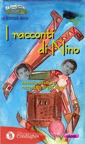 Ebook Le storie di Nino di Antoni Arca edito da Condaghes