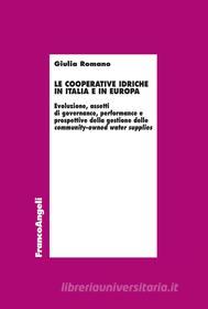 Ebook Le cooperative idriche in Italia e in Europa di Giulia Romano edito da Franco Angeli Edizioni