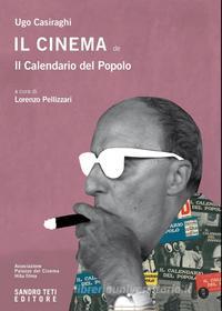 Ebook Il cinema del Calendario del Popolo (1947-1967) di Ugo Casiraghi edito da Sandro Teti Editore