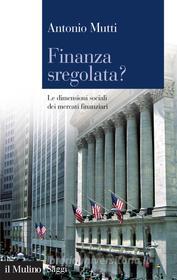 Ebook Finanza sregolata? di Antonio Mutti edito da Società editrice il Mulino, Spa