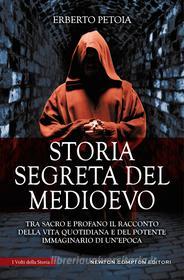 Ebook Storia segreta del Medioevo di Erberto Petoia edito da Newton Compton Editori