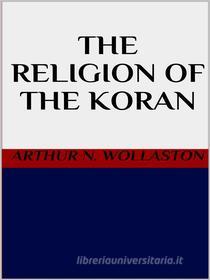 Ebook The religion of the Koran di ARTHUR N. WOLLASTON edito da GIANLUCA