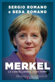 Ebook Merkel di Sergio Romano, Beda Romano edito da Longanesi