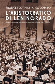 Ebook L'aristocratico di Leningrado di Francesco Maria Colombo edito da Ponte alle Grazie