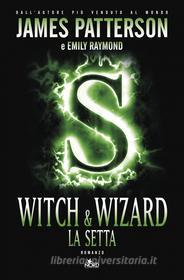 Ebook Witch & wizard - La setta di James Patterson edito da Casa Editrice Nord