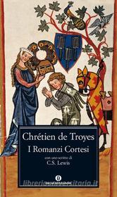 Ebook I Romanzi Cortesi di Chrétien de Troyes edito da Mondadori