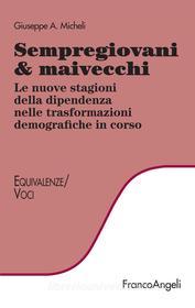 Ebook Sempregiovani & maivecchi. Le nuove stagioni della dipendenza nelle trasformazioni demografiche in corso di Giuseppe Micheli, Giuseppe A. Micheli edito da Franco Angeli Edizioni