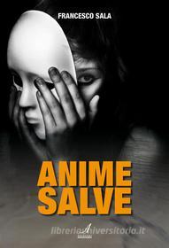 Ebook Anime salve di Francesco Sala edito da Edizioni Artestampa