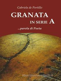 Ebook Granata in serie A.......... parola di Poeta di Gabriela de Portillo edito da Youcanprint
