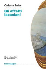 Ebook Gli affetti lacaniani di Colette Soler edito da Franco Angeli Edizioni