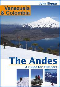 Ebook Venezuela and Colombia: The Andes, a Guide For Climbers di John Biggar edito da Andes
