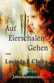Ebook Auf Eierschalen Gehen di Lucinda E. Clarke edito da Babelcube Inc.