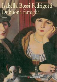Libro Ebook Di buona famiglia di Isabella Bossi Fedrigotti di Longanesi
