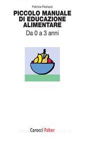 Ebook Piccolo manuale di educazione alimentare di Patrizia Pedrazzi edito da Carocci editore S.p.A.