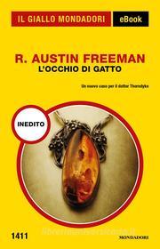 Ebook L'Occhio di Gatto (Il Giallo Mondadori) di Freeman R. Austin edito da Mondadori