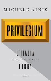 Ebook Privilegium di Ainis Michele edito da Rizzoli