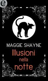 Ebook Illusioni nella notte (eLit) di Maggie Shayne edito da HarperCollins Italia