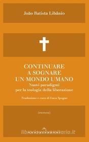 Ebook Continuare a sognare un mondo umano di João Batista Libânio edito da Castelvecchi