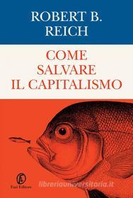 Ebook Come salvare il capitalismo di Robert B. Reich edito da Fazi Editore