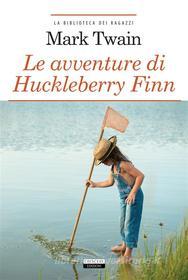 Ebook Le avventure di Huckleberry Finn di Mark Twain edito da Crescere