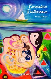 Ebook Carissima Dottoressa di Anna Caiati edito da Crowdbooks Publishing