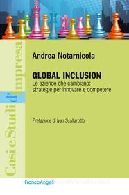 Ebook Global Inclusion. Le aziende che cambiano: strategie per innovare e competere di Andrea Notarnicola edito da Franco Angeli Edizioni