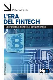 Ebook L' era del Fintech. di Roberto Ferrari edito da Franco Angeli Edizioni