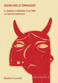 Libro Ebook Il Diavolo prenda l'ultimo. La fuga del narcisista di Giancarlo Dimaggio di Baldini+Castoldi