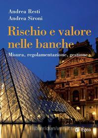 Ebook Rischio e valore nelle banche - II edizione di Andrea Sironi, Andrea Resti edito da Egea