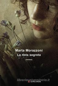 Ebook La nota segreta di Marta Morazzoni edito da Longanesi