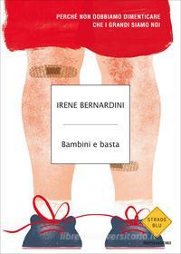 Ebook Bambini e basta di Bernardini Irene edito da Mondadori