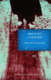 Ebook Delitto e castigo di Dostoevskij Fëdor Michajlovi edito da BUR