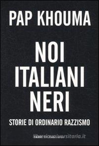 Ebook Noi italiani neri. Storia di ordinario razzismo di Pap Khouma edito da Baldini Castoldi Dalai Editore
