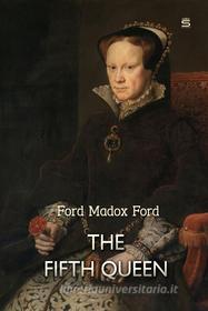 Libro Ebook The Fifth Queen di Ford Madox Ford di Interactive Media