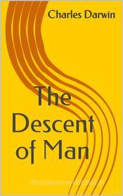 Ebook The Descent of Man di Charles Darwin edito da shakir