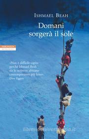 Ebook Domani sorgerà il sole di Ishmael Beah edito da Neri Pozza