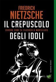 Ebook Il crepuscolo degli idoli di Friedrich Nietzsche edito da Gingko Edizioni