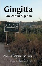 Ebook Gingitta- Ein Dorf in Algerien di Andrea Mohamed Hamroune edito da Books on Demand