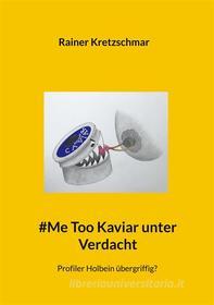 Ebook #Me Too Kaviar unter Verdacht di Rainer Kretzschmar edito da Books on Demand