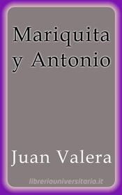 Ebook Mariquita y Antonio di Juan Valera edito da Juan Valera