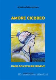 Ebook Amore Cicisbeo di Anonimo Settecentesco edito da Tiemme Edizioni Digitali