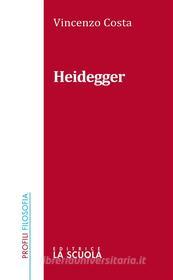 Ebook Heidegger di Vincenzo Costa edito da La Scuola