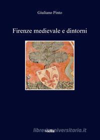 Ebook Firenze medievale e dintorni di Giuliano Pinto edito da Viella Libreria Editrice